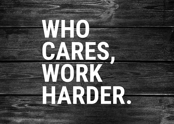 Who Cares Work Harder Art