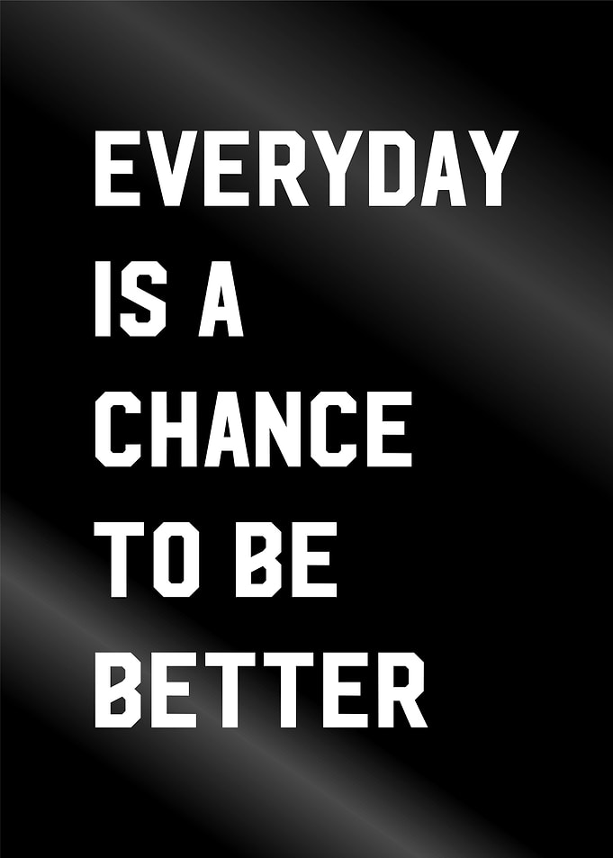to be better everyday