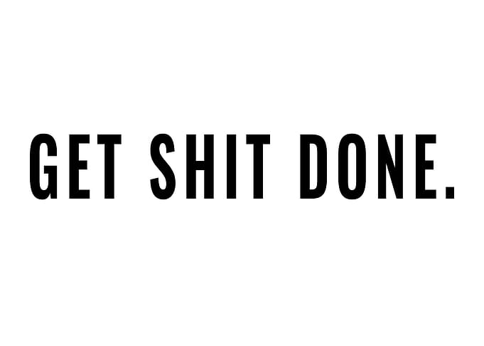 Get Shit Done Motivation