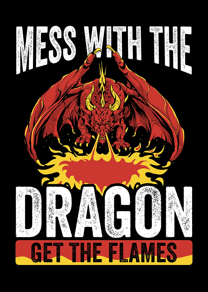 Mess with the dragon get t