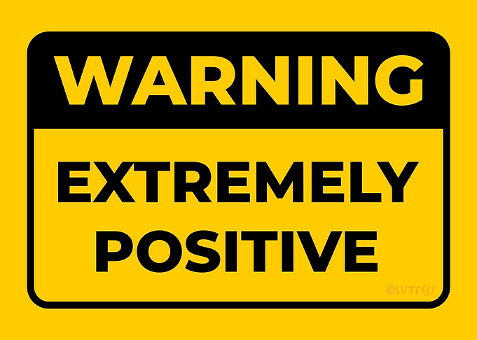 WARNING Extremely Positive