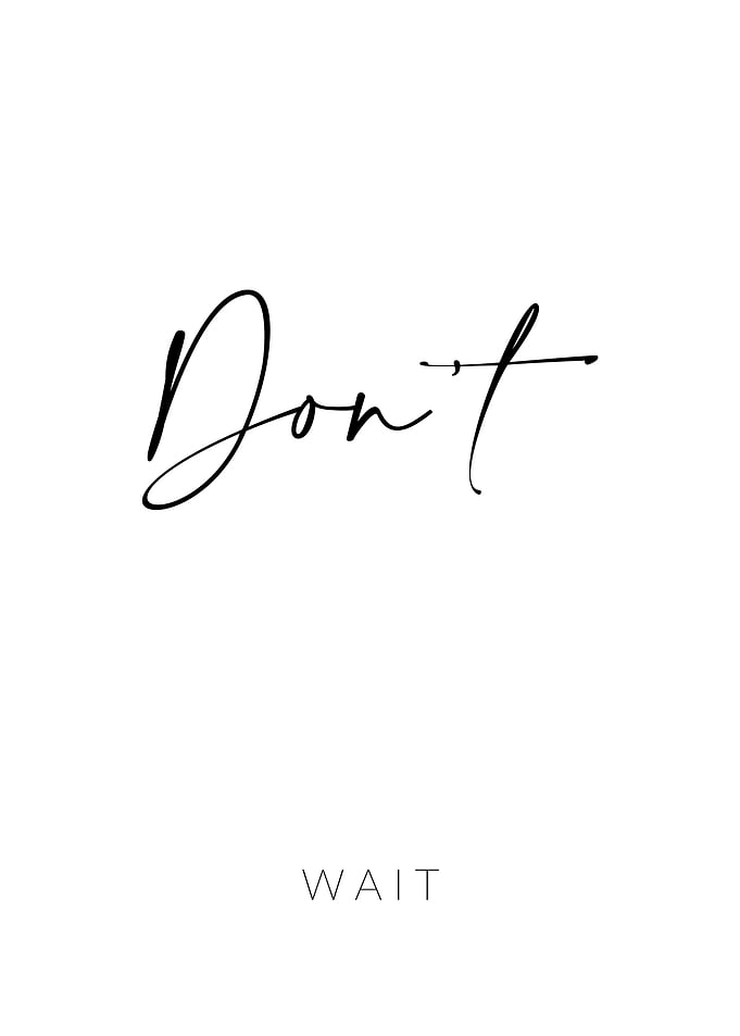 Dont Wait