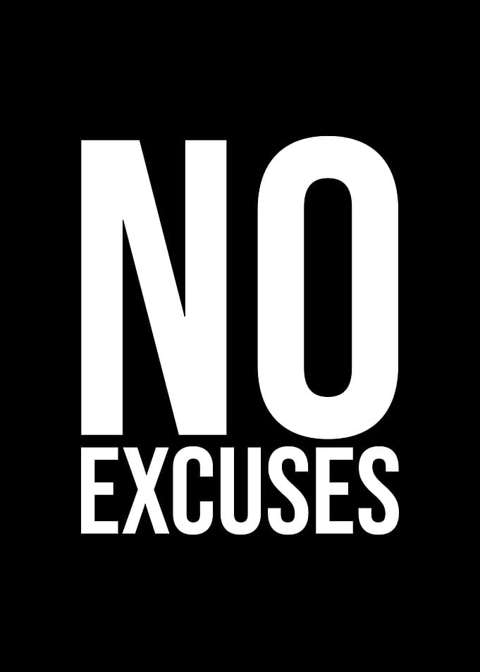 No excuses