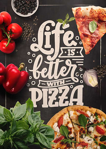 Life is better with Pizza