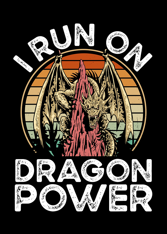 I run on dragon power