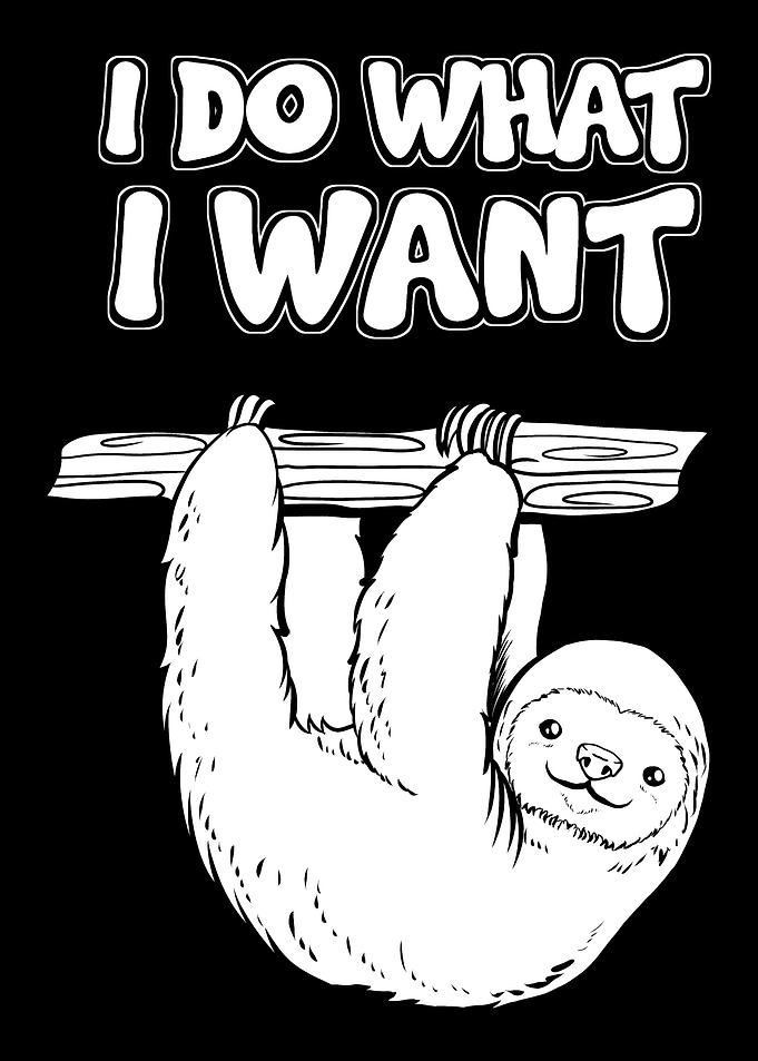 I Do What I Want Sloth