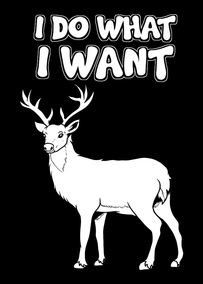 I Do What I Want Deer