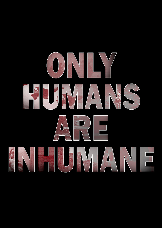 Only Humans are Inhumane