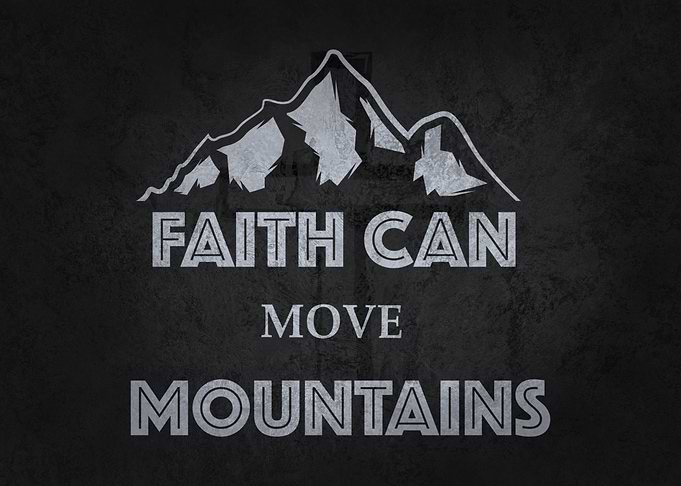 Faith Can Move Mountains