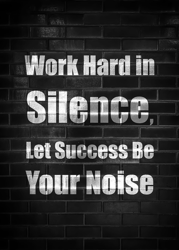 WORK HARD IN SILENCE