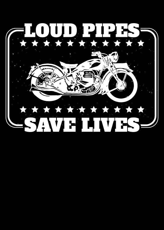 Loud Pipes Save Lives