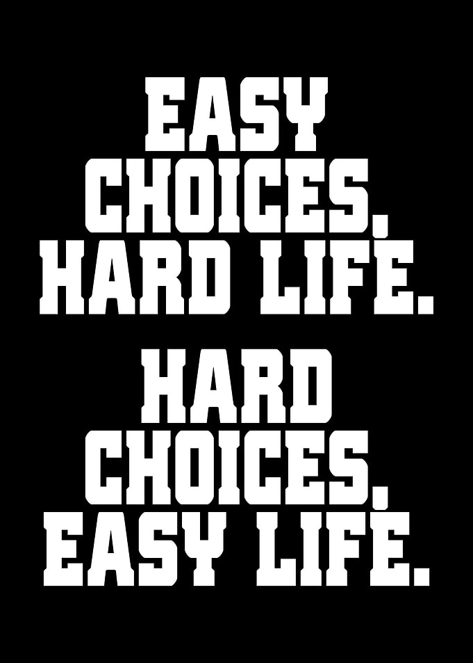 Easy Choices Hard Life