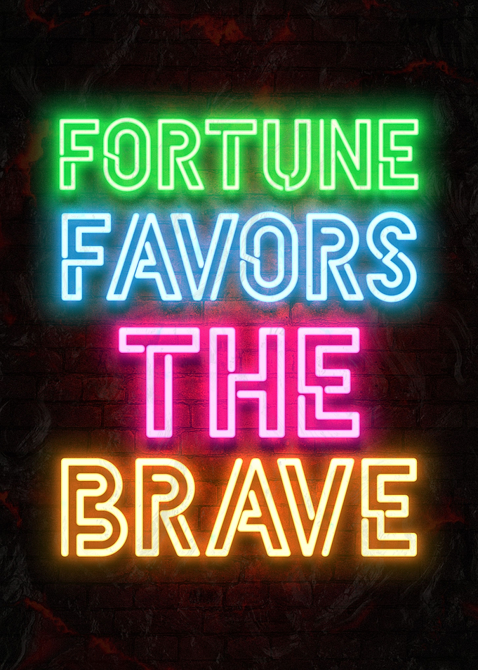 Fortune Favors The Brave