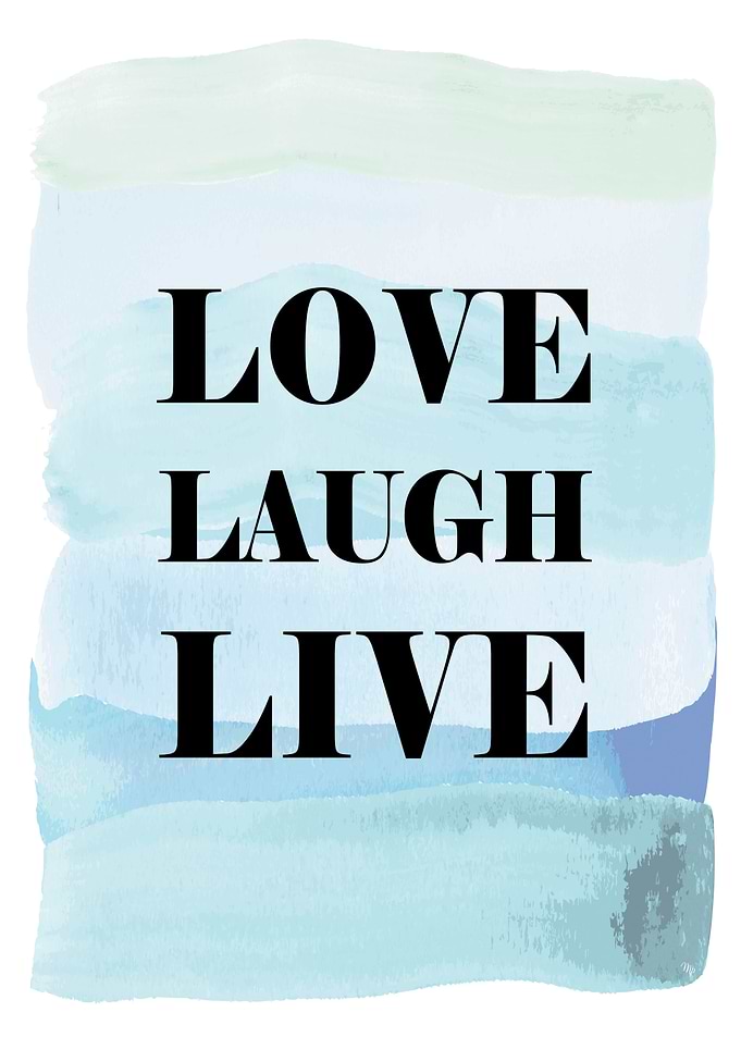 Love Laugh Live quote