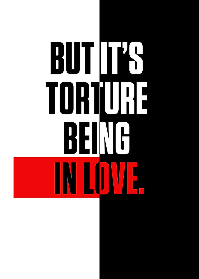But its torture being in