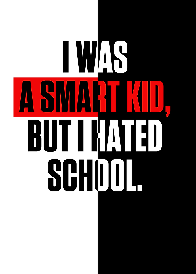 I was a smart kid