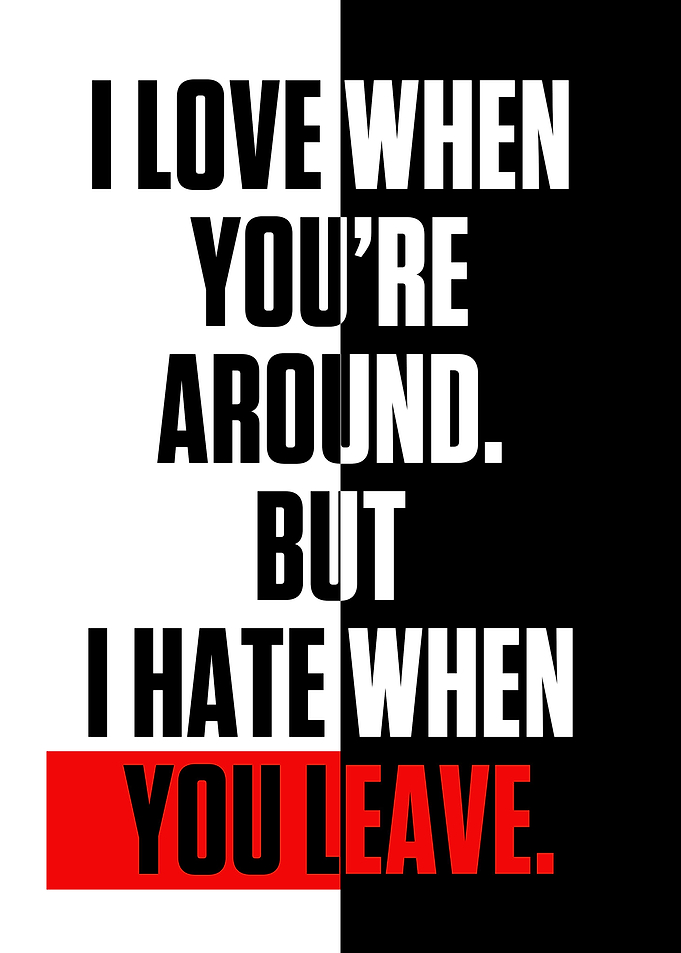 I love when youre around
