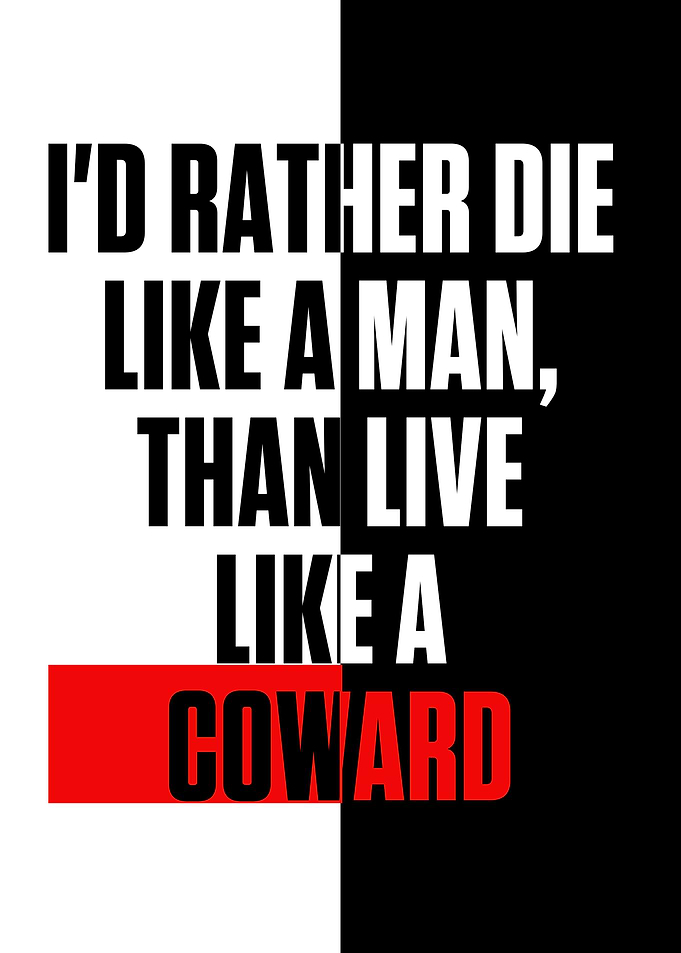 Id rather die like a man