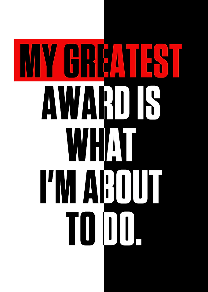 My greatest award is what