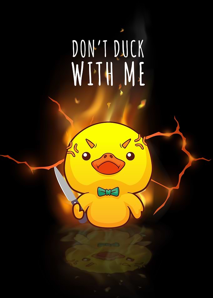 Dont Duck With Me