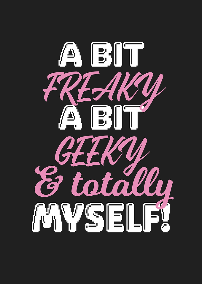 Freaky Geeky Myself Fun