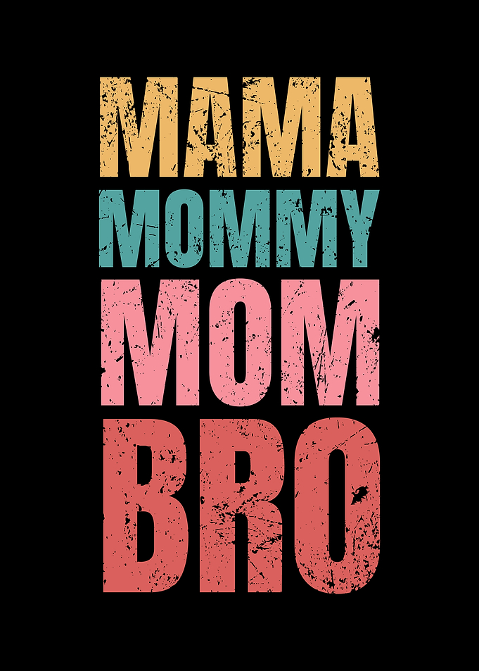 Mama Bro Mothers day