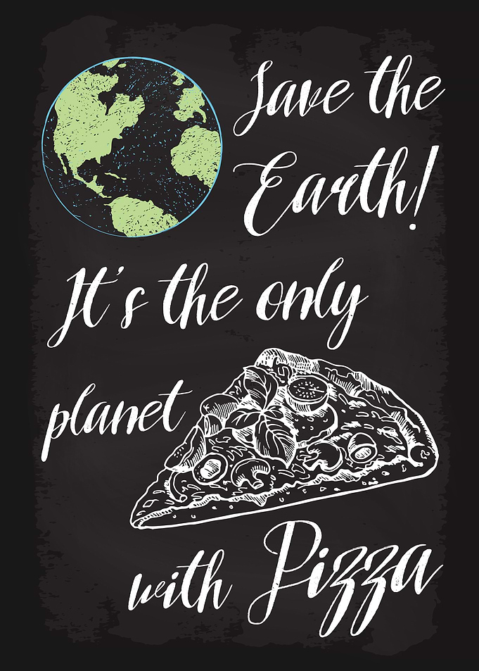 Save Earth Eat Pizza