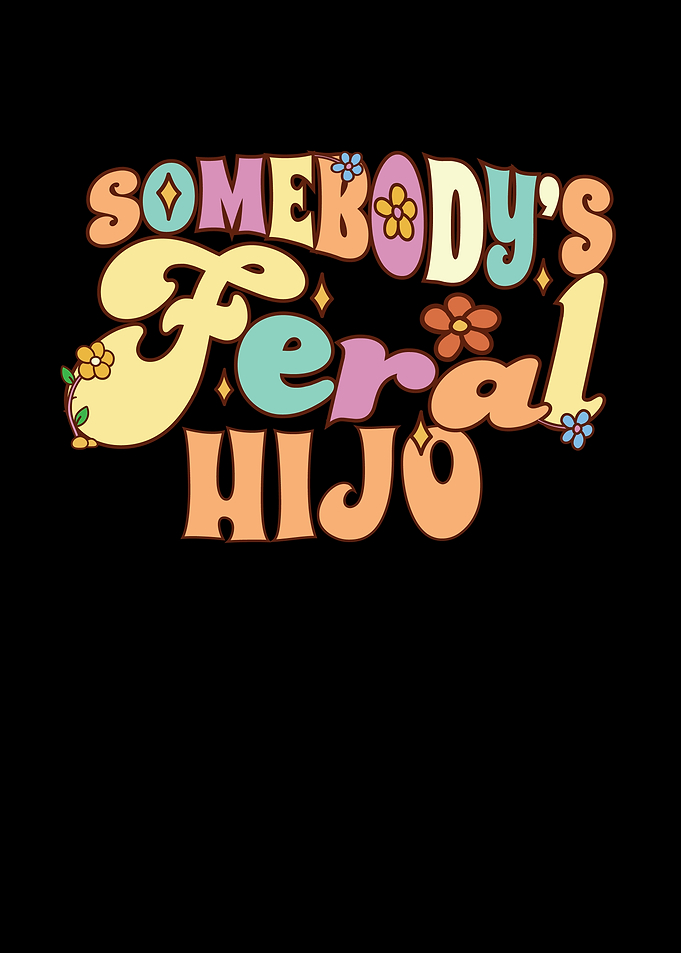 Somebodys Feral Hijo