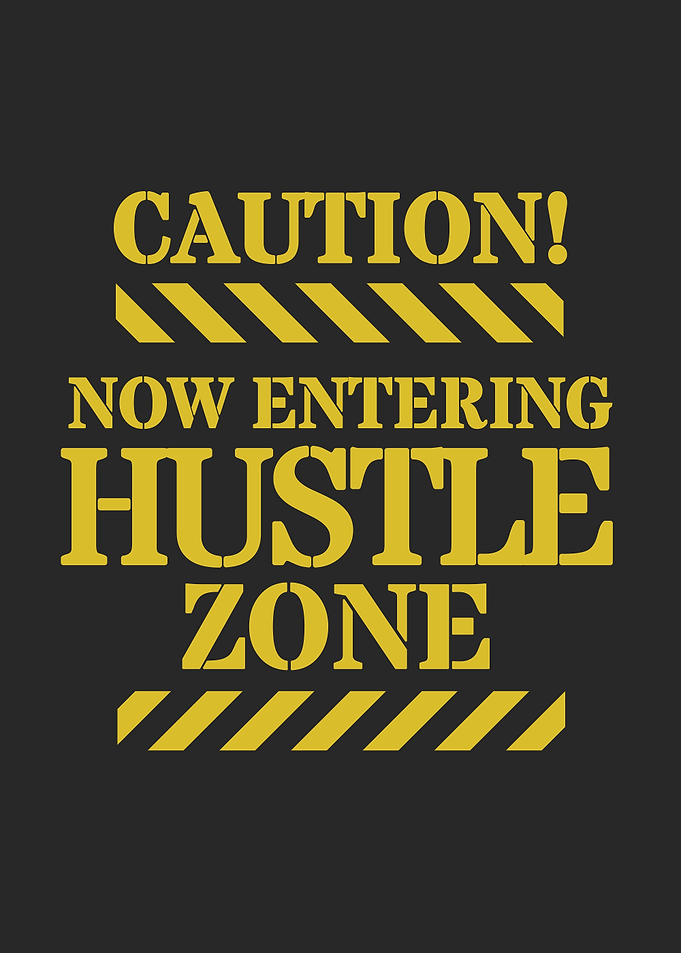 Caution Enter Hustle Zone
