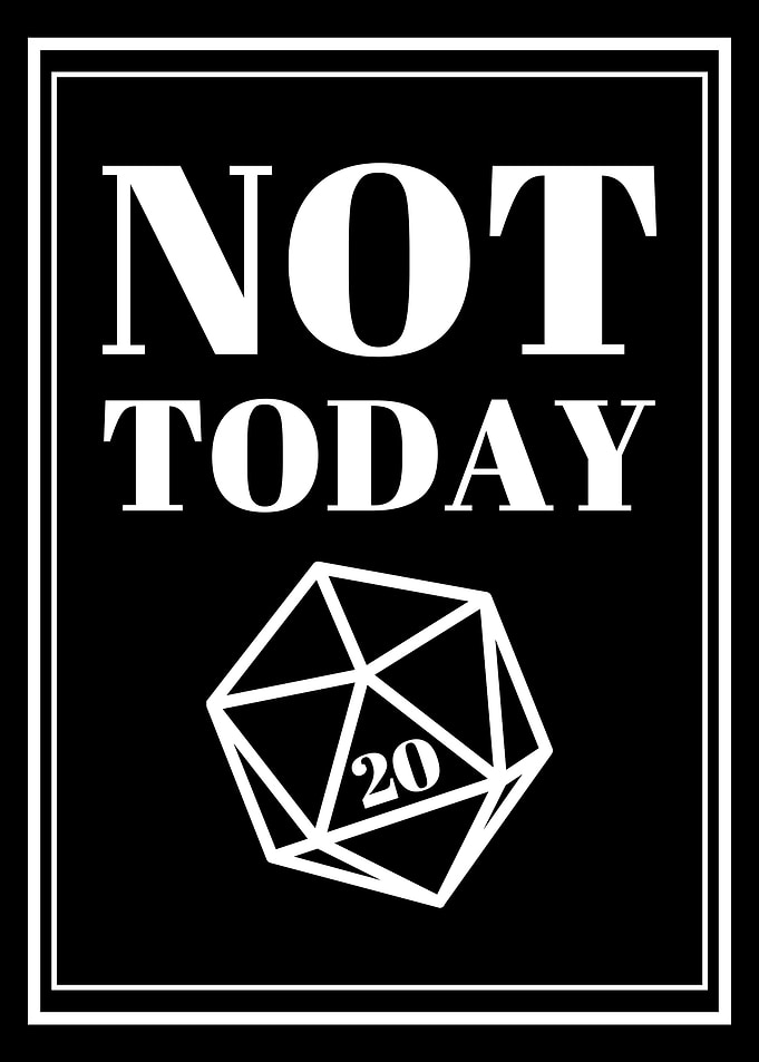 NOT TODAY RPG DICE