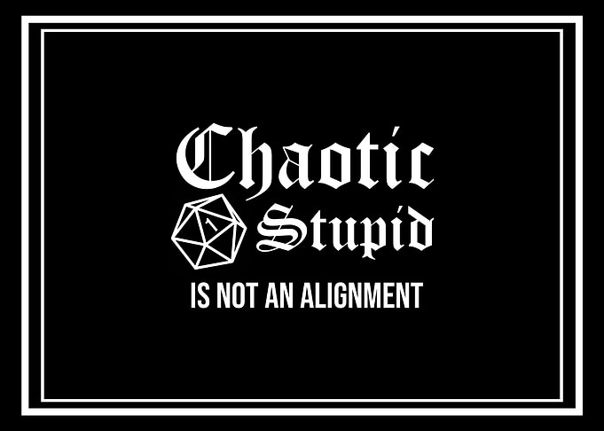 Chaotic Stupid