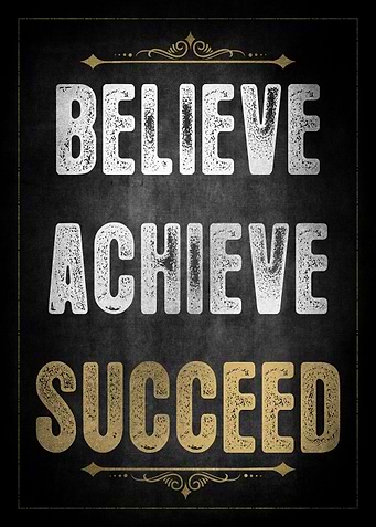 Believe Achieve Succeed