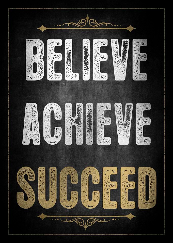 Believe Achieve Succeed