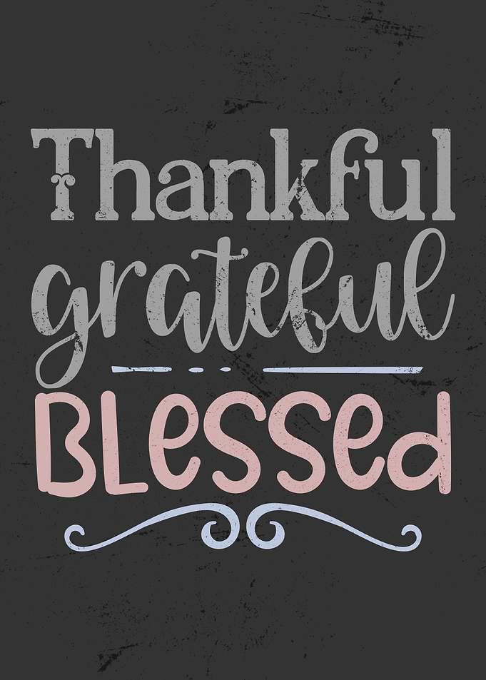 Thankful Grateful Blessed