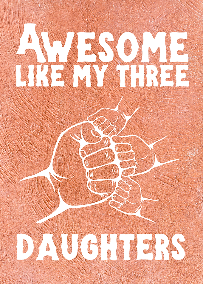 Awesome Like My 3 Daughter