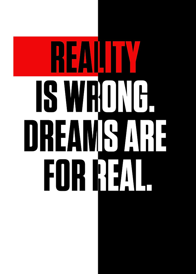 Reality is wrong Dreams