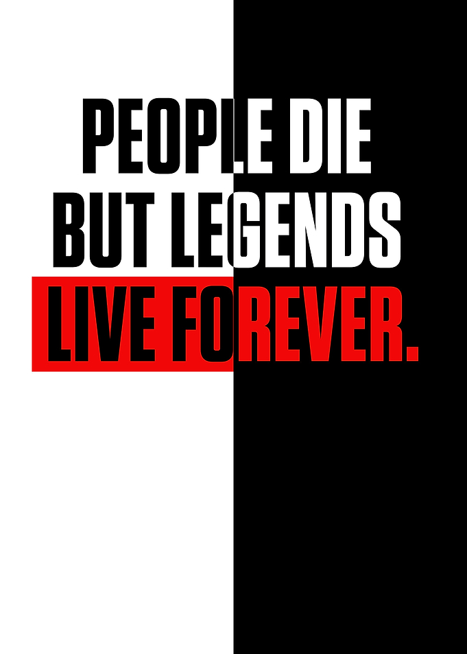 People die but legends