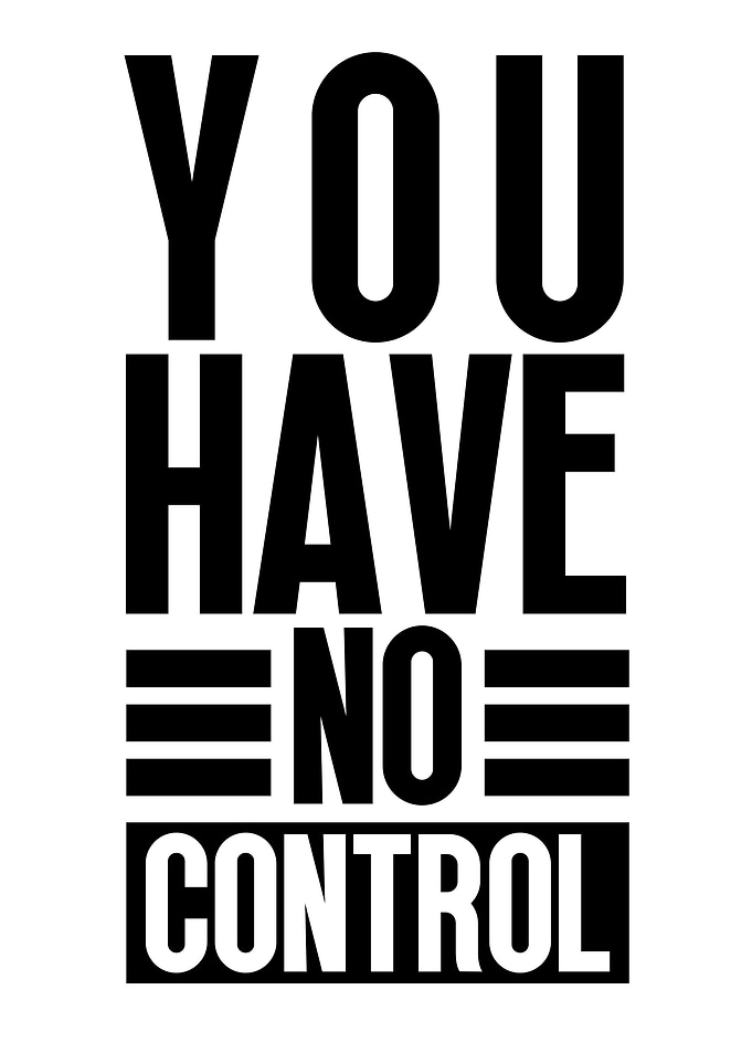 You Have No Control