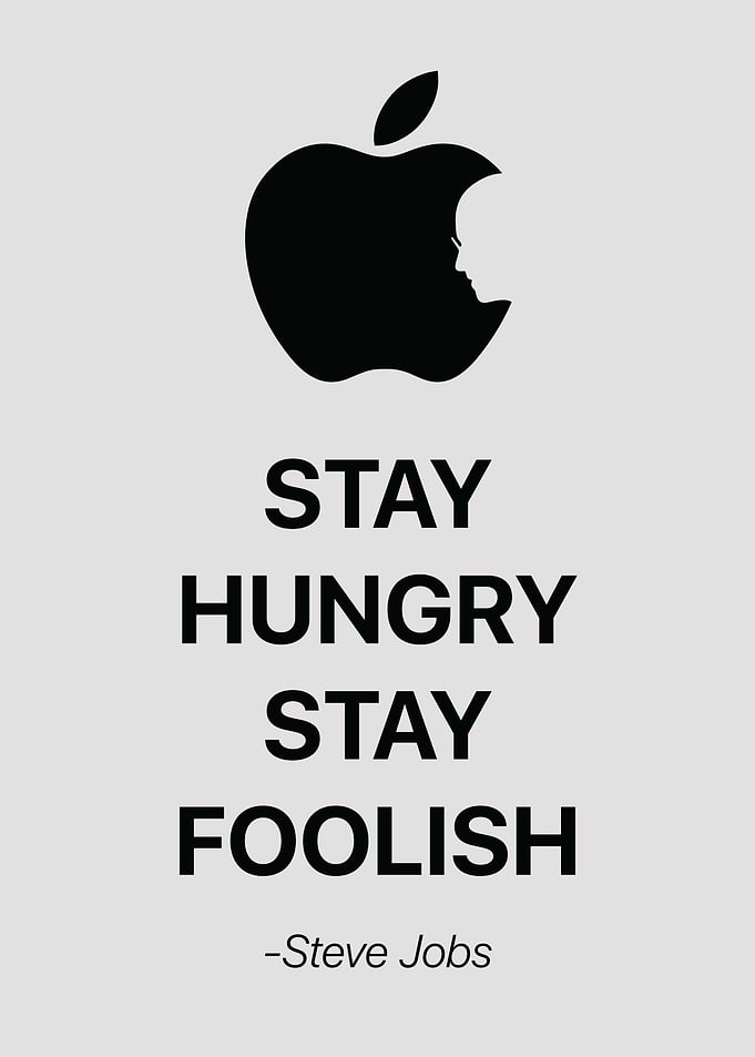 Stay Hungry Stay Foolish