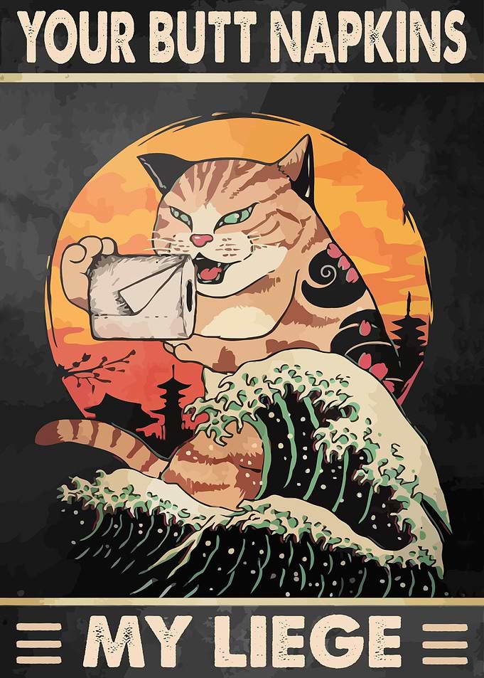 Your Butt Napkins My Liege