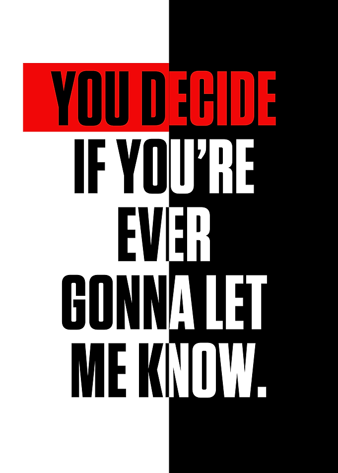 You decide if youre ever