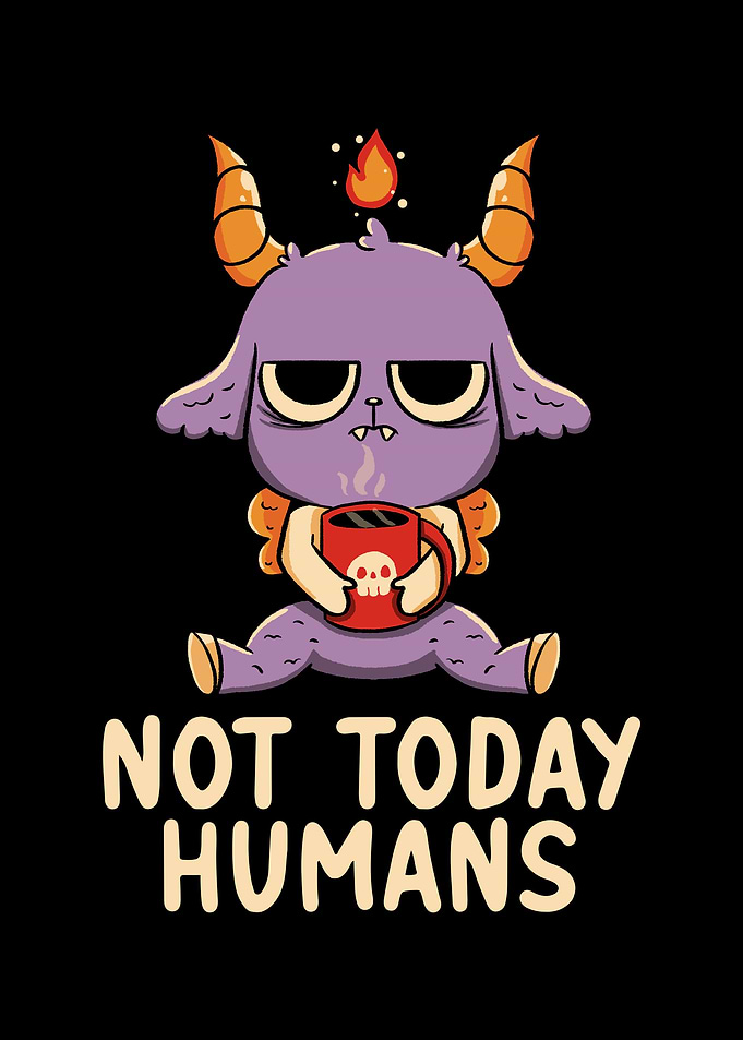 Not Today Humans