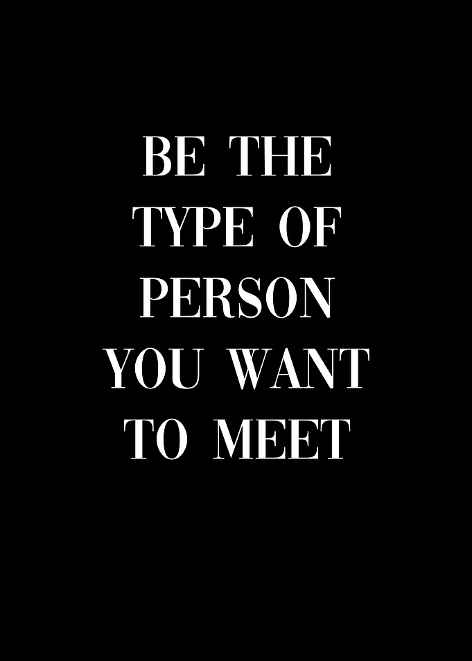 Be Person You Want To Meet