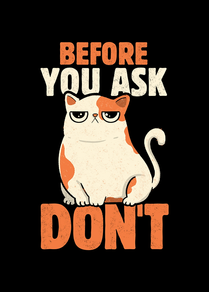 Before You Ask Dont
