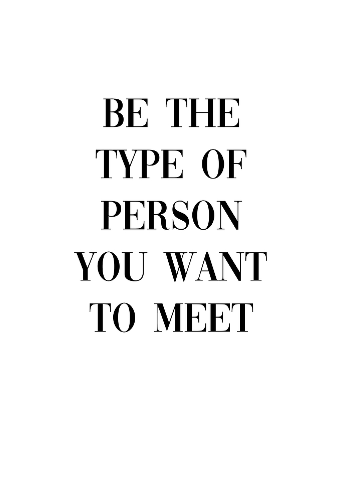 Be Person You Want To Meet