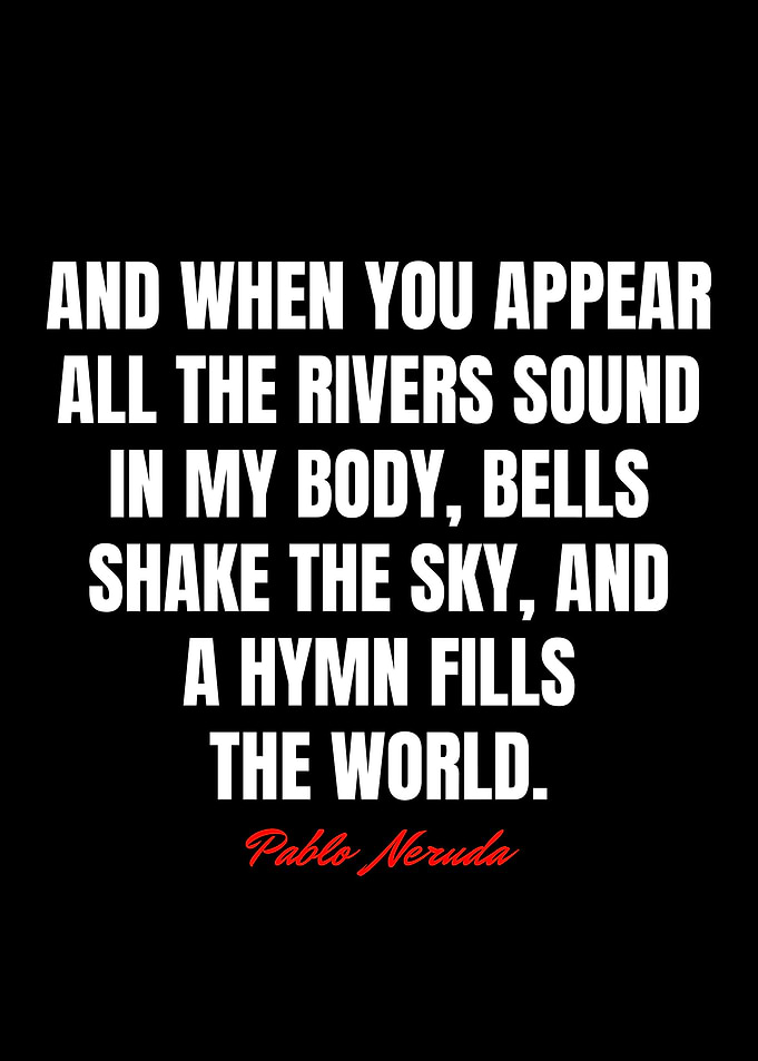 Pablo Neruda Quotes