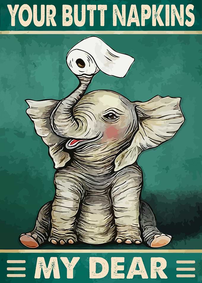 Your Butt Napkins My Dear