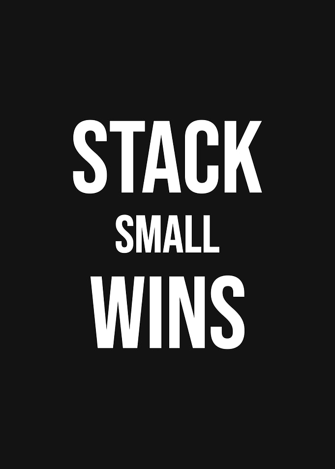 Stack Small Wins