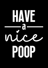 Have A Nice Poop