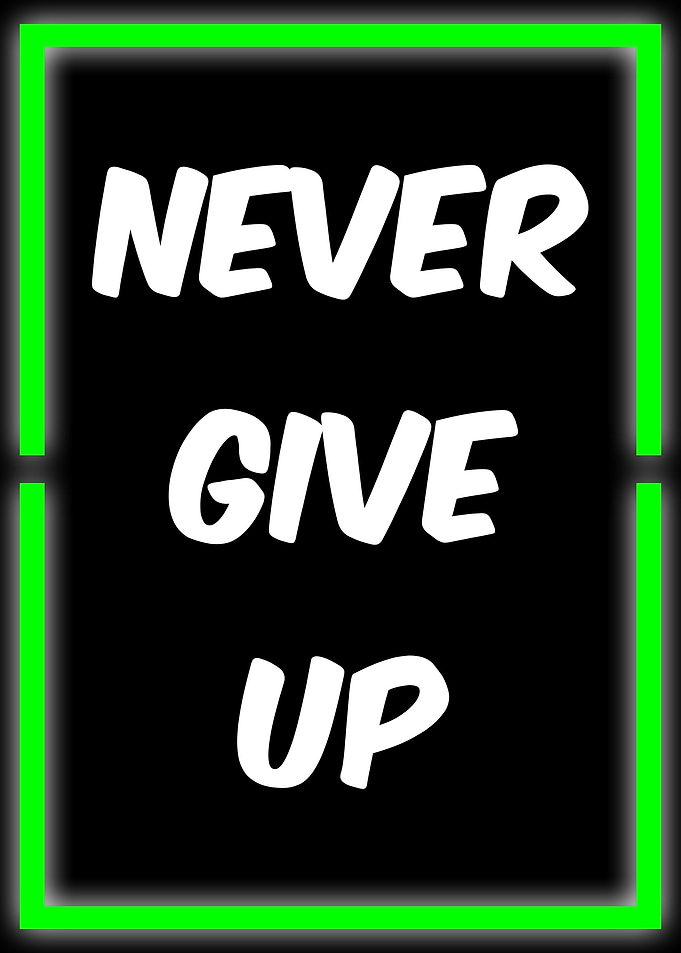 never give up